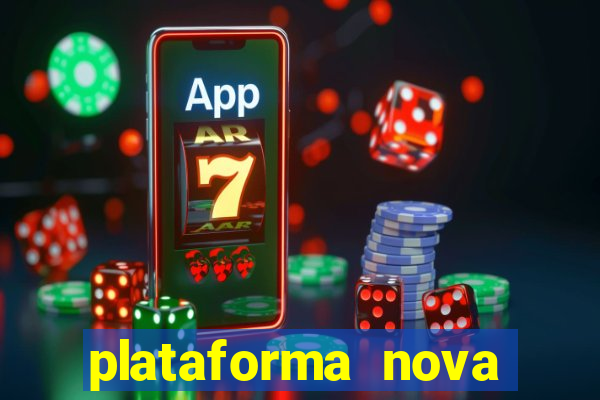 plataforma nova pagando muito